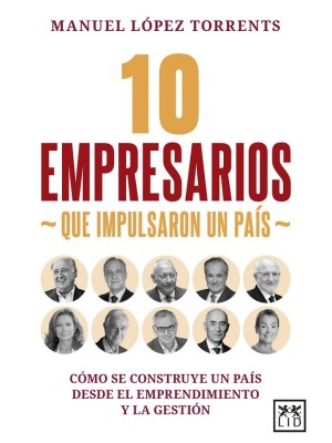 10 EMPRESARIOS QUE IMPULSARON UN PAÍS