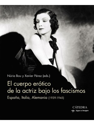 CUERPO ERÓTICO DE LA ACTRIZ BAJO LOS FASCISMOS, EL