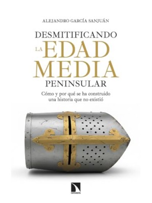 DESMITIFICANDO LA EDAD MEDIA PENINSULAR