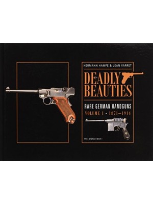 DEADLY BEAUTIES RARE GERMAN HANDGUNS VOL. 1