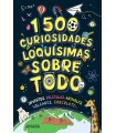 1500 CURIOSIDADES LOQUÍSIMAS SOBRE TODO