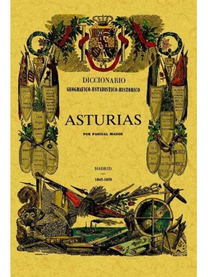 ASTURIAS DICCIONARIO-ESTADÍSTICO-HISTÓRICO DE ESPAÑA Y SUS POSESIONES DE ULTRAM