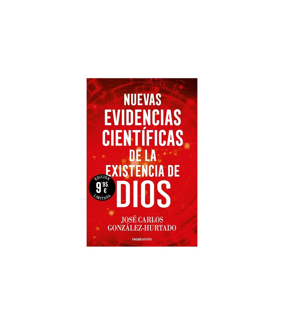 NUEVAS EVIDENCIAS CIENTÍFICAS DE LA EXISTENCIA DE DIOS (EDICIÓN LIMITADA)