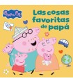 PEPPA PIG UN CUENTO LAS COSAS FAVORITAS DE PAPÁ