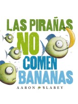 PIRAÑAS NO COMEN BANANAS, LAS