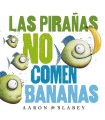 PIRAÑAS NO COMEN BANANAS, LAS