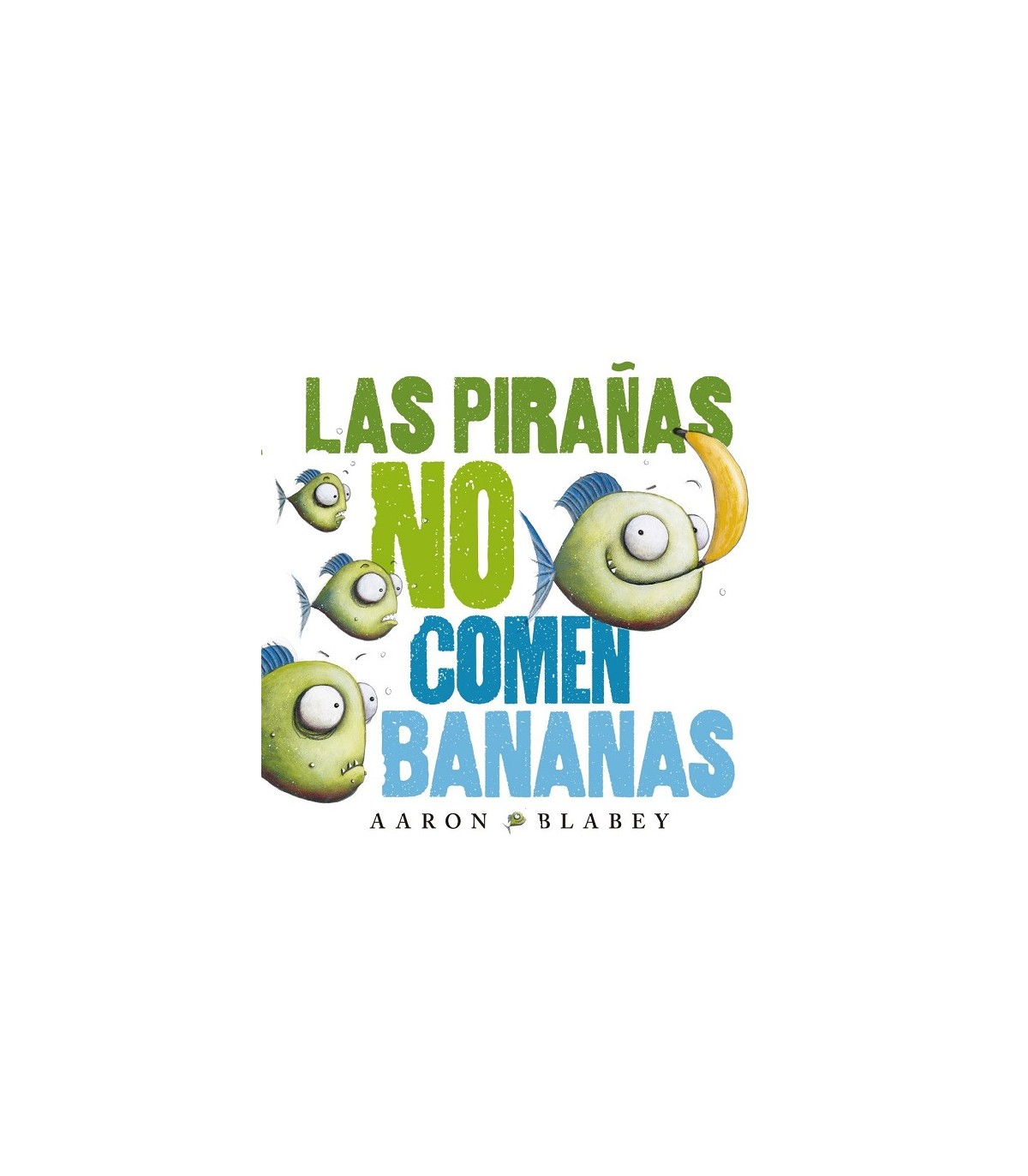 PIRAÑAS NO COMEN BANANAS, LAS