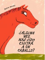 ALGUNA VEZ HAS OÍDO CANTAR A UN CABALLO?