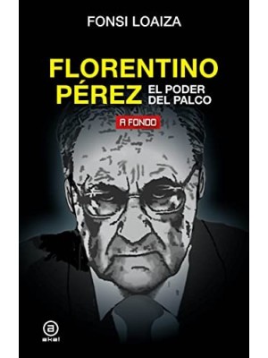 FLORENTINO PEREZ EL PODER DEL PALCO