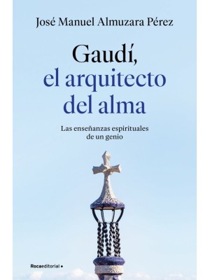 GAUDÍ: EL ARQUITECTO DEL ALMA