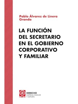 FUNCIÓN DEL SECRETARIO EN EL GOBIERNO CORPORATIVO Y FAMILIAR, LA