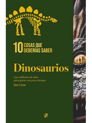 10 COSAS QUE DEBERÍAS SABER SOBRE LOS DINOSAURIOS