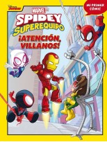 SPIDEY Y SU SUPEREQUIPO. ¡ATENCIÓN, VILLANOS!