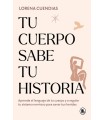 TU CUERPO SABE TU HISTORIA