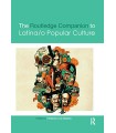 ROUTLEDGE COMPANION TO LATINA POPULAR CULTURE, THE