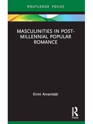 MASCULINITIES IN POST-MILLENNIAL POPULAR ROMANCE
