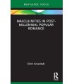 MASCULINITIES IN POST-MILLENNIAL POPULAR ROMANCE