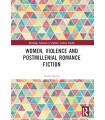 WOMEN VIOLENCE AND POSTMILLENNIAL ROMANCE FICTION