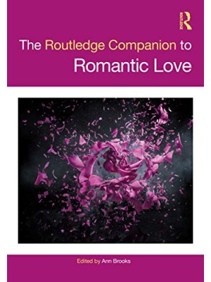 ROUTLEDGE COMPANION TO ROMANTIC LOVE, THE