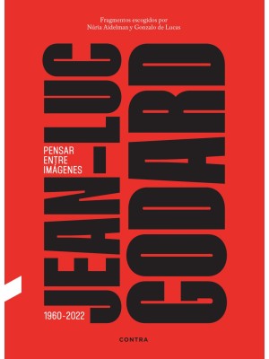 JEAN-LUC GODARD. PENSAR ENTRE IMÁGENES