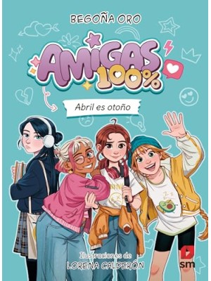 AMIGAS 100%. ABRIL ES OTOÑO