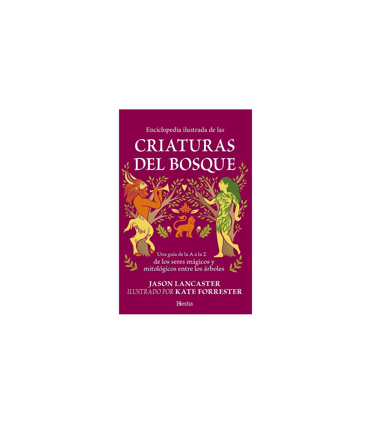 ENCICLOPEDIA ILUSTRADA DE LAS CRIATURAS DEL BOSQUE