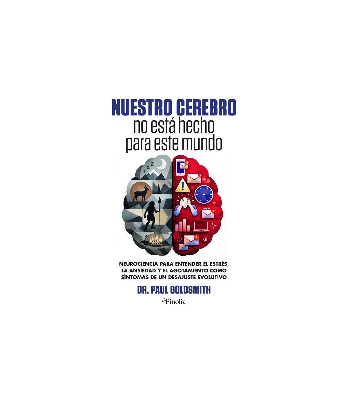 NUESTRO CEREBRO NO ESTÁ HECHO PARA ESTE MUNDO