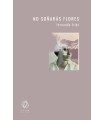 NO SOÑARÁS FLORES