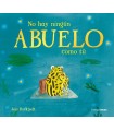 NO HAY NINGÚN ABUELO COMO TÚ