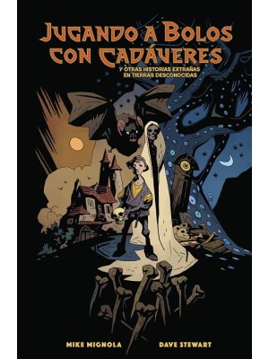 JUGANDO A BOLOS CON CADAVERES Y OTRAS HISTORIAS EXTRAÑAS DE TIERRAS DESCONOCIDAS