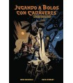 JUGANDO A BOLOS CON CADAVERES Y OTRAS HISTORIAS EXTRAÑAS DE TIERRAS DESCONOCIDAS