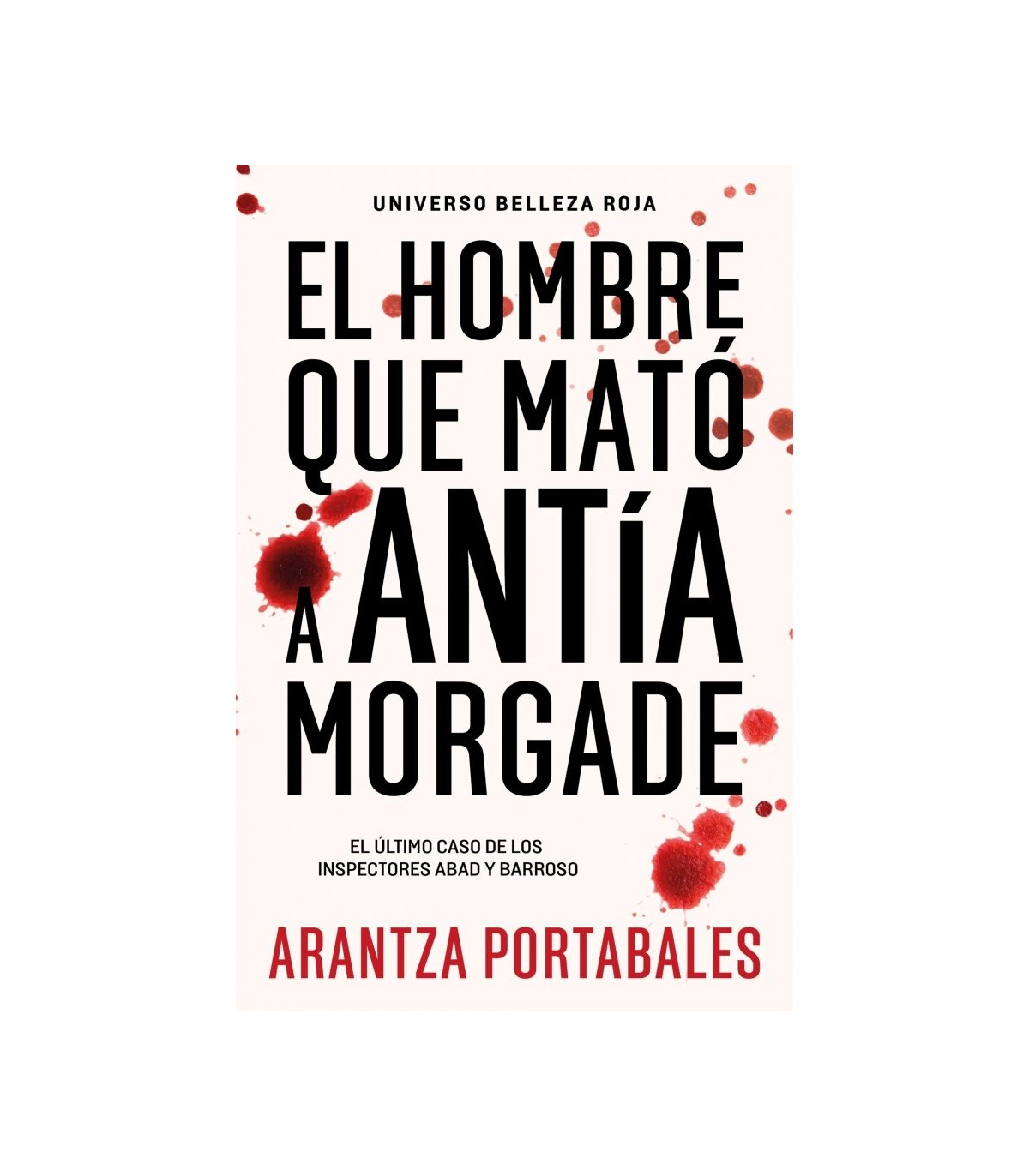 HOMBRE QUE MATÓ A ANTÍA MORGADE (INSPECTORES ABAD Y BARROSO 3)