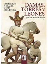 DAMAS, TORRES Y LEONES. LOS ÍBEROS A TRAVÉS DE SU ESCULTURA