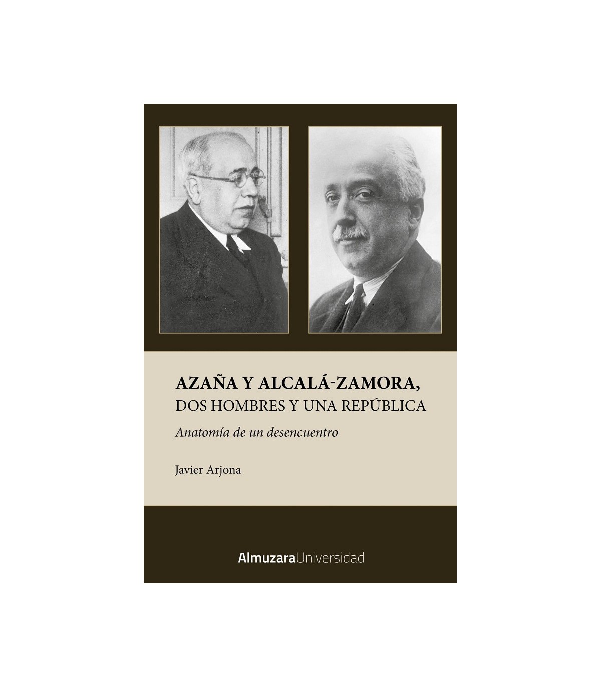 AZAÑA Y ALCALÁ-ZAMORA, DOS HOMBRES Y UNA REPÚBLICA