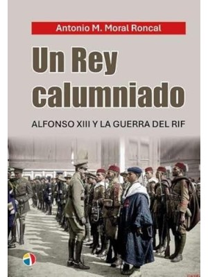 REY CALUMNIADO ALFONSOXIII GUERRA RIF