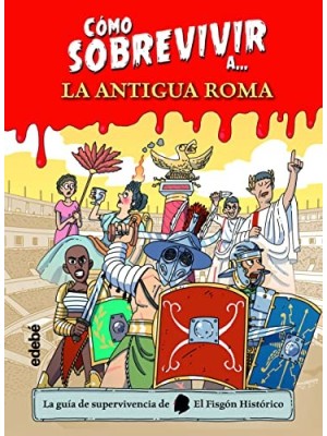 CÓMO SOBREVIVIR A LA ANTIGUA ROMA