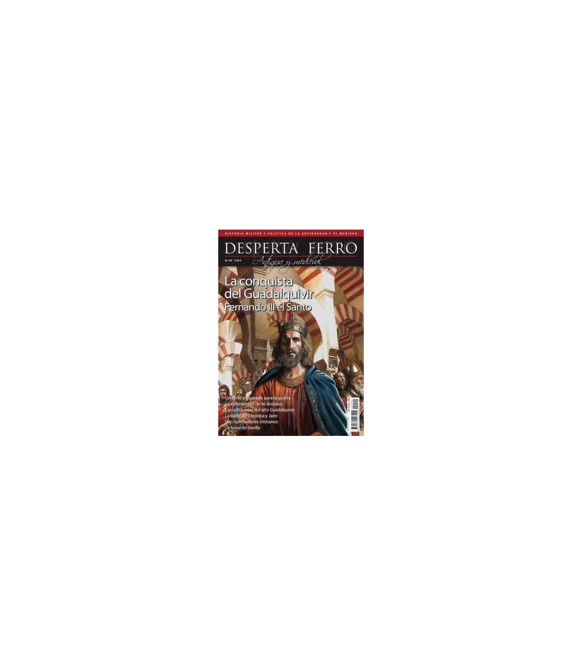 DESPERTA FERRO ANTIGUA Y MEDIEVAL Nº 94 FERNANDO III EL SANTO. LA CONQUISTA DEL GUADALQUIVIR