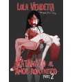 LOLA VENDETTA: KATANAZO AL AMOR ROMÁNTICO. PARTE II