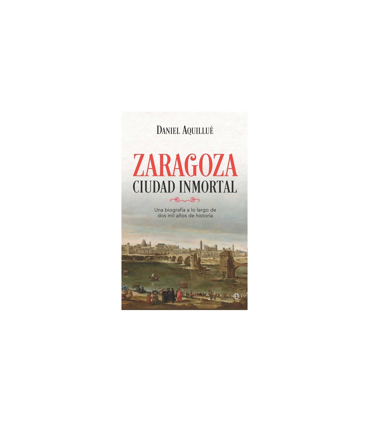 ZARAGOZA. CIUDAD INMORTAL