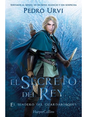 SECRETO DEL REY: (EL SENDERO DEL GUARDABOSQUES, LIBRO 2)
