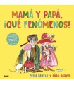 MAMÁ Y PAPÁ, ¡QUÉ FENÓMENOS!