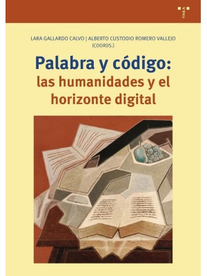 PALABRA Y CÓDIGO: LAS HUMANIDADES Y EL HORIZONTE DIGITAL