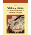 PALABRA Y CÓDIGO: LAS HUMANIDADES Y EL HORIZONTE DIGITAL