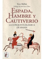 ESPADA HAMBRE Y CAUTIVERIO. LA CONQUISTA ISLÁMICA DE SPANIA