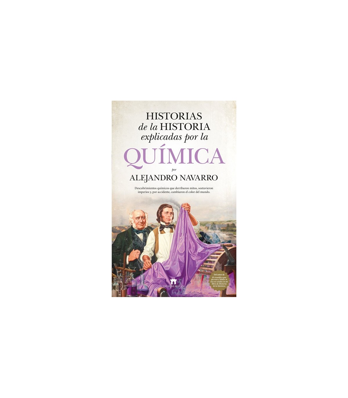 HISTORIAS DE LA HISTORIA EXPLICADAS POR LA QUÍMICA
