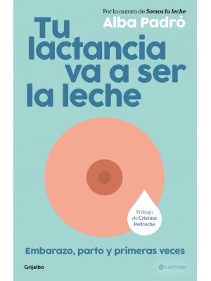 TU LACTANCIA VA A SER LA LECHE