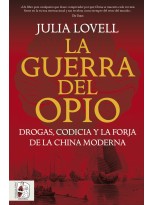 GUERRA DEL OPIO. DROGAS, CODICIA Y LA FORJA DE LA CHINA MODERNA