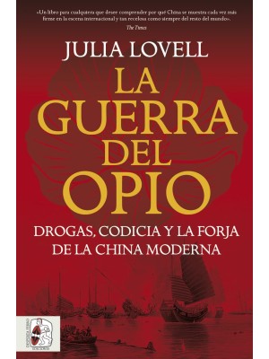 GUERRA DEL OPIO. DROGAS, CODICIA Y LA FORJA DE LA CHINA MODERNA