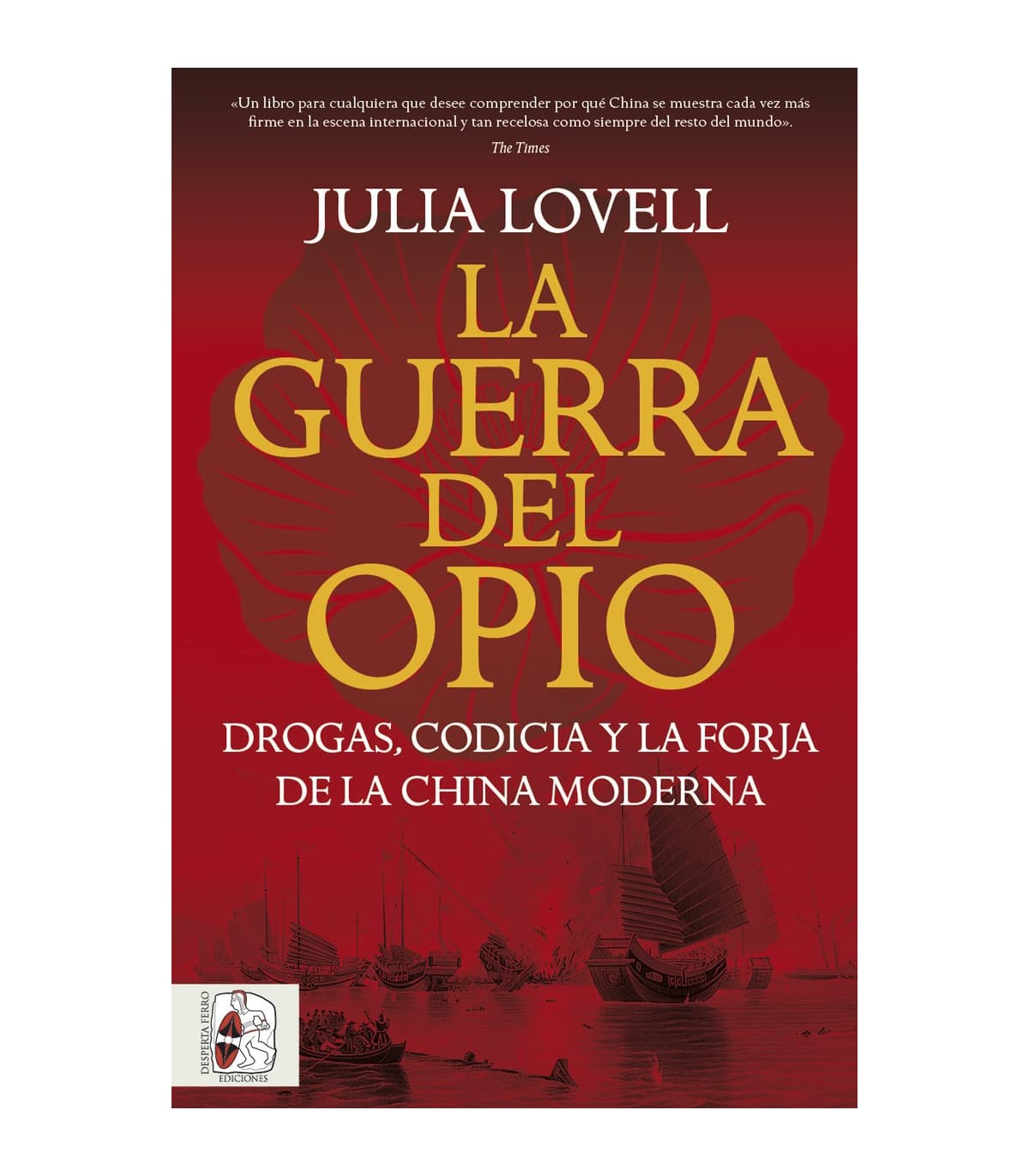 GUERRA DEL OPIO. DROGAS, CODICIA Y LA FORJA DE LA CHINA MODERNA