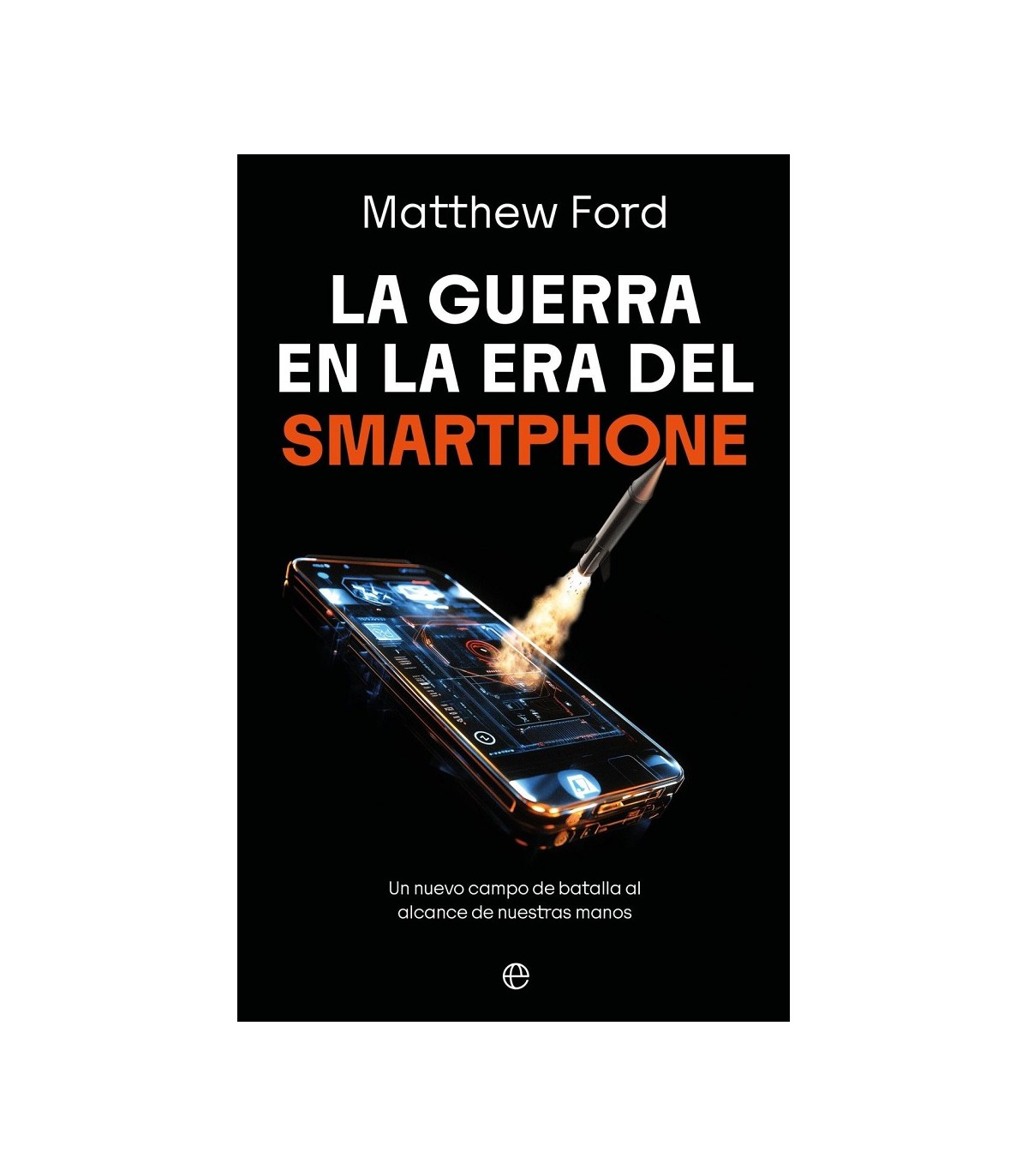 GUERRA EN LA ERA DEL SMARTPHONE, LA